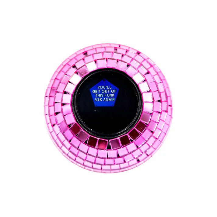 Top view of pink Disco Decision Ball with a blue screen reading You'll Get Out of This Funk, Ask Again