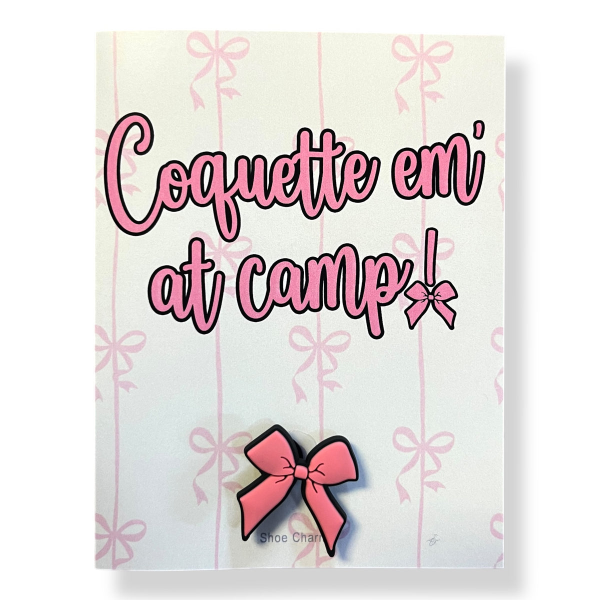 Coquette Em' at Camp Card with Bow Shoe Charm - Bee Bee Designs