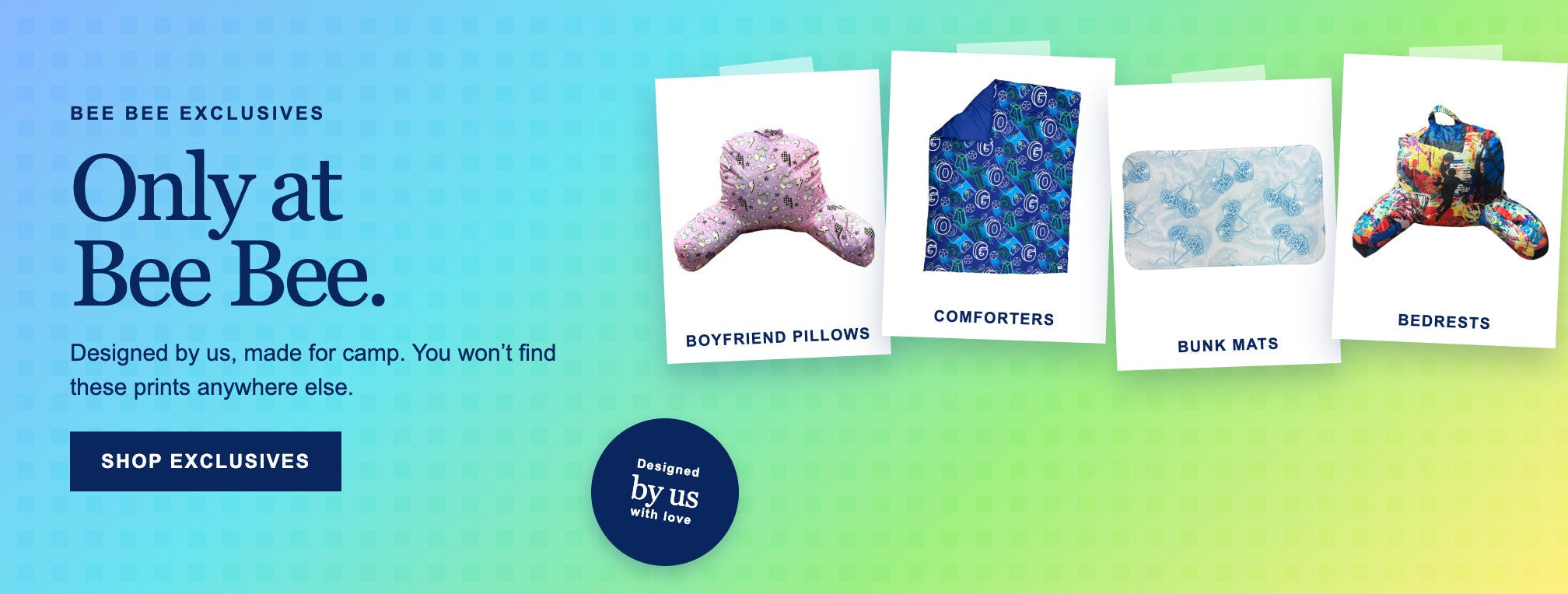 Only at Bee Bee. Bee Bee exclusive boyfriend pillows, comforters, bunk mats and bedrests
