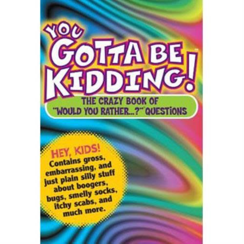 You Gotta Be Kidding Would You Rather Book - Bee Bee Designs